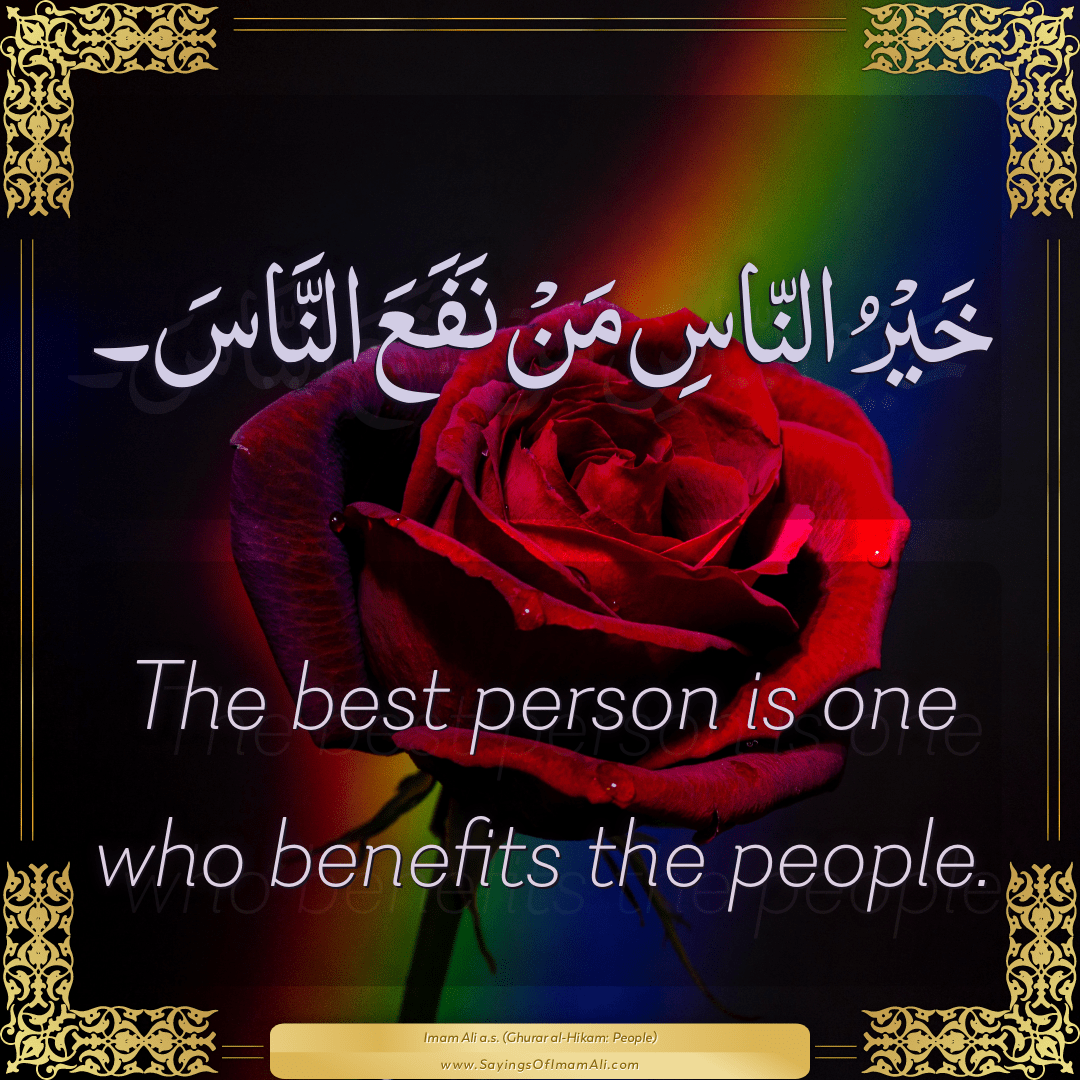 The best person is one who benefits the people.